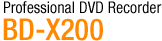 Professional DVD Recorder BD-X200
